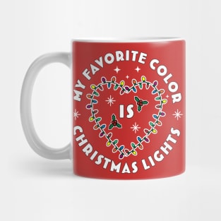 My Favorite Color Is Christmas Lights - Colorful Xmas Lights Mug